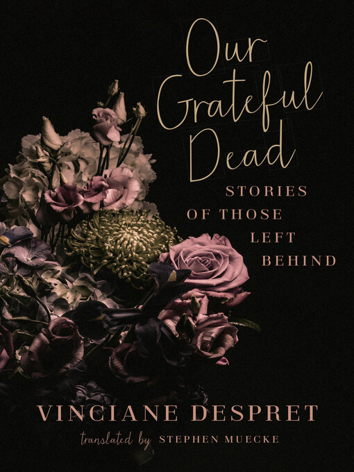 Title details for Our Grateful Dead by Vinciane Despret - Available
